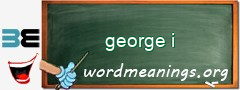 WordMeaning blackboard for george i